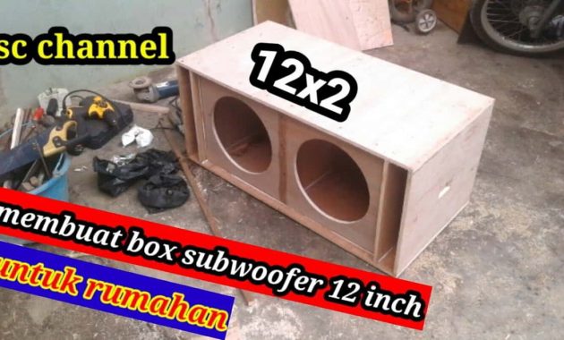 Cara Membuat Box Speaker Bass 12 Inch